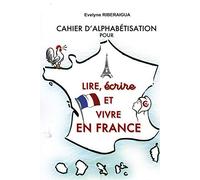 Cahier d'alphabétisation pour lire, écrire et vivre en France
