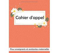 Cahier d'appel pour enseignants et assistantes maternelles : registre conforme au code de l’éducation pour un suivi quotidien des absences et présences au sein d'une ou plusieurs classes.