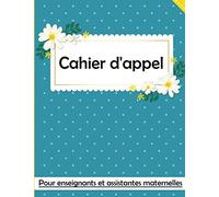 Cahier d'appel pour enseignants et assistantes maternelles : registre conforme au code de l’éducation pour un suivi quotidien des absences et présences au sein d'une ou plusieurs classes.