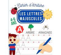 Cahier d'apprentissage des lettres de l'alphabet en majuscule - 4-6 ans - cahier de vacances maternelle - petite section - moyenne section - grande ... idéal pour les jeunes écrivains en herbe !