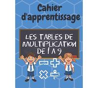 Cahier d'apprentissage - Les tables de multiplication de 1 à 9: 50 jours d'exercices pour maîtriser les tables de 1 à 9 (CE1 / CE2) - 1 fiche par jour - idéal vacances ou révisions