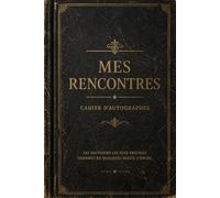 CAHIER D'AUTOGRAPHES: Le souvenirs les plus précieux tiennent en quelques traits d'encre