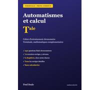 Cahier d'Automatismes et de Calcul - Maths Terminale tronc commun: Mathématiques complémentaires - 240 questions flash et exercices corrigés