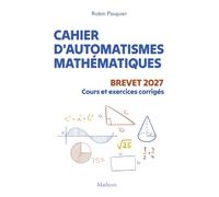 Cahier d'Automatismes Mathématiques Brevet 2027: Cours, méthodes et exercices