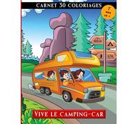 Cahier de 30 coloriages- Vive le Camping-car: Livre de coloriage sur les vacances en camping-car, pour enfants, garçons ou filles, à partir de 7 ans - ... familles adeptes de caravaning- Grand format