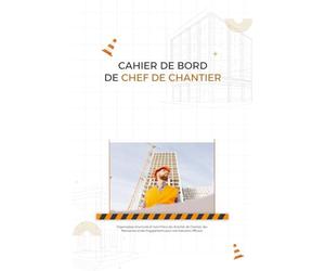Cahier de Bord de Chef de Chantier: Outil Essentiel pour la Gestion des Chantiers | Planification des Travaux, Suivi des Travaux et Effectif, Suivi ... Engagements | 120 Pages de 15,24 x 22,86 cm