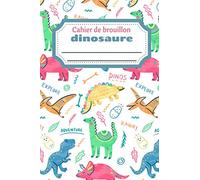 Cahier de brouillon Dinosaure: Cahier de brouillon avec table de multiplication | Pour la rentrée scolaire des garçons de grande section et CP | Idéal ... vacance et devoirs après l'école | 4 à 7 ans