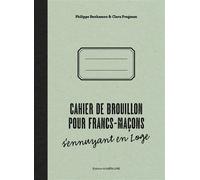 Cahier de brouillon pour Francs-maçons s'ennuyant en Loge - Philippe Benhamou - Numerilivre Eds - broché - Essai