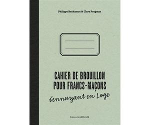 Cahier de brouillon pour Francs-maçons s'ennuyant en Loge - Philippe Benhamou - Numerilivre Eds - broché - Essai