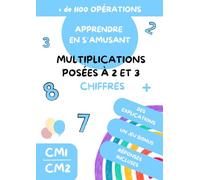 CAHIER DE CALCUL - TOUT comprendre sur les MULTIPLICATIONS POSEES (2/3 chiffres) - dès 9 ans / A partir du CM1 - +1100