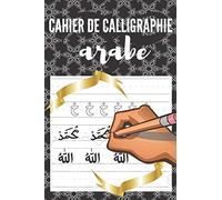 Cahier De Calligraphie Arabe: Cahier D'ecriture Arabe I Carnet D'ecrire Arabe I Carnet De Calligraphie I Calligraphie Arabe I Calligraphie Arabe Exercice I Cahier Calligraphie Arabe Debutant I Cahier