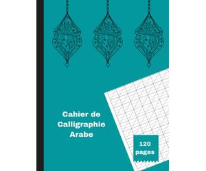Cahier de Calligraphie Arabe: Carnet d'Ecriture Arabe|120 pages lignées vierge pour l'entrainement à l'écriture| la pratique de l'écriture manuscrite ... Arabe pour Les Enfants, les débutants