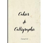 Cahier de calligraphie: Cahier d'exercice de calligraphie, FORMAT A4, feuilles avec guides, 100 pages, Format adapté pour les grands et les petits
