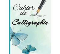 Cahier de Calligraphie: Cahier d'exercices de 120 pages pour s’exercer à la calligraphie, Bloc-notes Grand Format 21,59 x 27,94 cm (8,5 x 11 ) pouces ... couverture mate, visuel de jolis Papillons