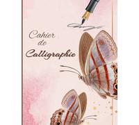 Cahier de Calligraphie: Cahier d'exercices de 120 pages pour s’exercer à la calligraphie, Bloc-notes Grand Format 21,59 x 27,94 cm (8,5 x 11 ) pouces ... couverture mate, visuel de jolis Papillons
