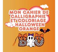 Cahier de calligraphie Halloween - Édition Orange: Apprentissage des lettres et coloriage pour enfants de 3 à 6 ans - Alphabet + illustrations Halloween + certificat final