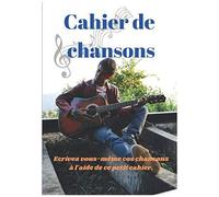 Cahier De Chansons: Ecrivez Vos Propres Chansons Avec Ce Cahier Conçu Pour - Dim. 7x10 Pouces, 103 Pages - Idéal Pour Un Jeune Compositeur.