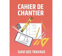 Cahier de Chantier et Suivi des Travaux: Suivi Hebdomadaire | Avancement des Travaux | Moyens Humains et Matériels | PVs de Réception