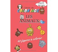 Cahier de coloriage: 40 figures d'animaux à colorier - Pour garçons et filles de 2 ans et plus - Thème : Les Animaux - 90 pages - Format A4 (21x29,7 cm)