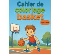 Cahier de coloriage basket dès 6 ans: 40 Illustrations Faciles à Colorier : Enfants qui Jouent au Basketball. Activité Calme et Amusante pour Garçons ... ou fan de basket pour un anniversaire ou Noël