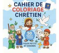 Cahier de Coloriage Biblique - Chrétien: Découvre ou redécouvre les histoires et les promesses de Dieu à travers 50 dessins inspirés