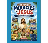 Cahier de coloriage biblique : les miracles de Jésus avec activités pour enfants (4 à 7 ans)