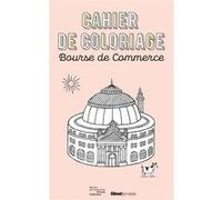 Cahier de coloriage Bourse de Commerce Anne-Sophie Cayrey (Auteur), Jochen Gerner (Illustration)