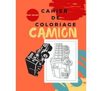 Cahier de coloriage camion pour enfant: dessin au format 8,5 X11/livre d'activité pour garçon où fille