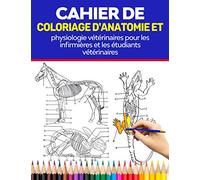 Cahier de coloriage d'anatomie et de physiologie vétérinaires pour les infirmières et les étudiants vétérinaires: avec des chiens, des chats, des ... et étudiants vétérinaires, adultes