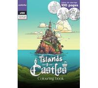 Cahier de coloriage de 100 pages Îles & Châteaux - Islands and Castles colouring book