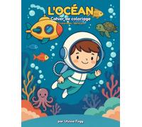 Cahier de coloriage de l'Océan pour enfants 6-9 ans: Trait épais et facile - 50 grands coloriages simples : poissons, requins, dauphins, pieuvres et créatures des abysses, pour filles et garçons