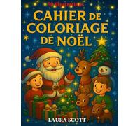 Cahier de Coloriage de Noël - 50 illustrations magiques à colorier : Père Noël, sapins, cadeaux, bonhommes de neige et rennes - Livre d’activités ... pour enfants - spécial vacances de Noël