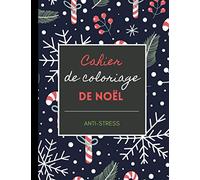 Cahier de coloriage de noël anti-stress: Le carnet de noël à offrir aux adultes qui souhaitent se relaxer et se détendre pendant les fêtes!