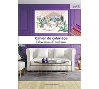 Cahier de Coloriage Décoration d'intérieur N°3: 40 coloriages Grand Format | Adultes et Enfants | Passionné design intérieur | idée déco et ameublement | art créatif