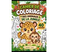 CAHIER DE COLORIAGE: DES ANIMAUX DE LA JUNGLE