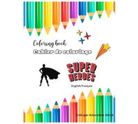 Cahier de coloriage éducatif super héros/ Coloring educative book super hero