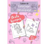 Cahier de coloriage et découpage Chats Licornes dès 4 ans: livre de jeu et d'apprentissage pour enfant - Garçons et filles s'entrainent à manier les ciseaux et les crayons grâce à ce cahier d'activité