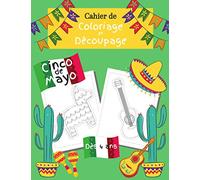 Cahier de coloriage et découpage Cinco de Mayo dès 4 ans: livre de jeu et d'apprentissage pour enfant - Garçons et filles s'entrainent à manier les ciseaux et les crayons grâce à ce cahier d'activité