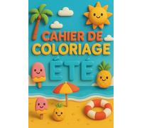 Cahier de coloriage été: Livre de coloriage d'été pour enfants : 50 dessins adorables, amusants et faciles à colorier - Activités créatives et ... à la maison, en voyage ou à la plage