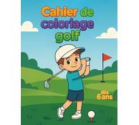 Cahier de coloriage Golf - dès 6 ans: Activité calme et éducative avec 40 scènes de golf à colorier - idéal pour stimuler l’attention et ... maison ou en voyage. Cadeau idéal pour Noël