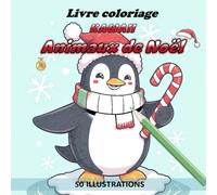Cahier de Coloriage Kawaii - Animaux de Noël: 50 illustrations