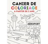 Cahier de coloriage - L'Aéroport: Pour Garçons et Filles - 50 Dessins uniques et originaux à colorier - A partir de 3 ans