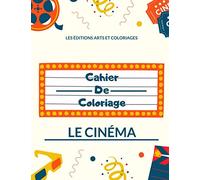 Cahier de coloriage - Le Cinéma: Pour Garçons et Filles - 50 Dessins uniques et originaux - A partir de 3 ans