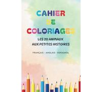 CAHIER DE COLORIAGE: Les 20 Animaux Aux Petites Histoires