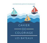 Cahier de coloriage - Les bateaux: Pour Garçons et Filles - 50 Dessins uniques et originaux - A partir de 3 ans