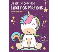 Cahier de coloriage Licornes mignons, pour enfants de 2 à 6 ans: Livre de coloriage relaxant avec des images très adorables. Carnet de coloriage éducatif pour les petits, filles et garçons.