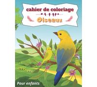Cahier de coloriage oiseaux: Coloriage pour enfants