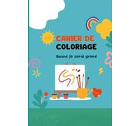 Cahier de coloriage quand je serai grand: Dessins inspirant des métiers