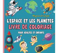Cahier de Coloriage sur l'Espace et les Planètes pour Adultes et Enfants: Des Dessins Simples et Mignons avec des Lignes Épaisses pour Faciliter le Coloriage