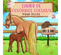 Cahier de coloriages chevaux pour filles dès 8 ans: Livre de coloriage cheval enfants adolescentes idée cadeau cavalière fan équitation poney jument paysage et domaine équestre